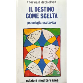 Il destino come scelta. Psicologia esoterica.