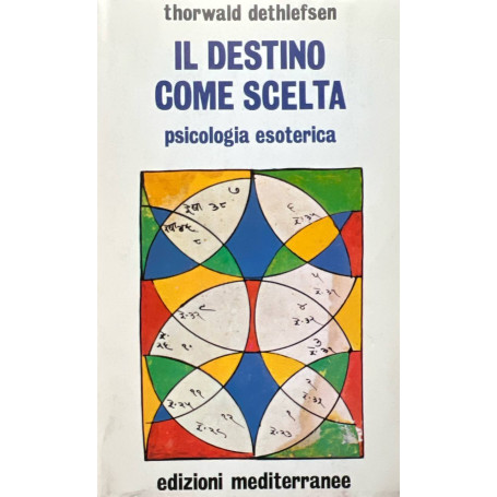 Il destino come scelta. Psicologia esoterica.