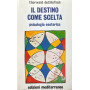 Il destino come scelta. Psicologia esoterica.