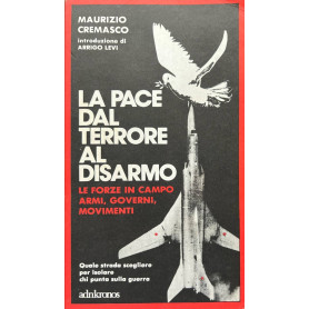 La pace dal terrore al disarmo. Le forze in campo armi governi movimenti.