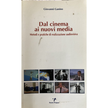 Dal cinema ai nuovi media. Metodi e pratiche di realizzazione audiovisiva