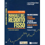Manuale del reddito fisso. Macroeconomia. Mercati e strumenti. Tecniche di valutazione. Analisi tecnica. Derivati