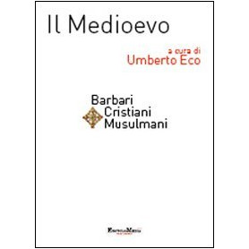 Il Medioevo. Barbari cristiani musulmani