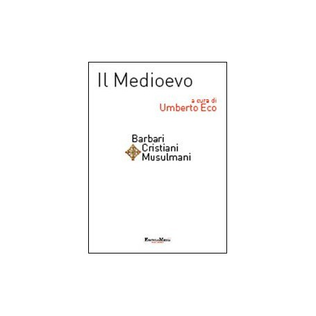 Il Medioevo. Barbari cristiani musulmani