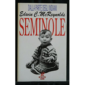 I seminole. Il popolo che non si arrese mai all'uomo bianco