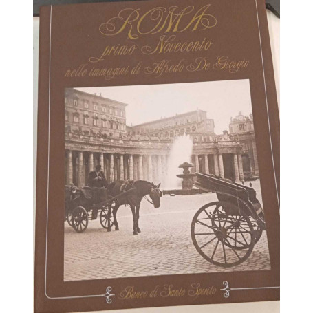 Roma primo Novecento nelle immagini di Alfredo De Giorgio