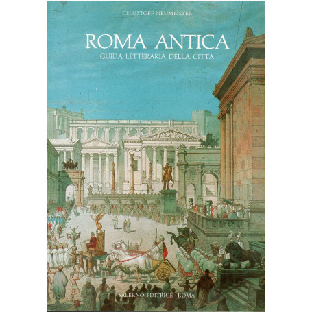 Roma antica. Guida letteraria della città