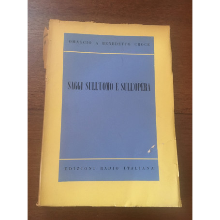 Saggi sull'uomo e sull'opera. Omaggio a Benedetto croce