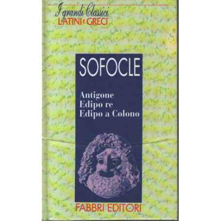 Antigone. Edipo Re. Edipo a Colono.