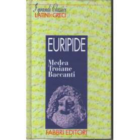 Medea. Troiane. Baccanti.