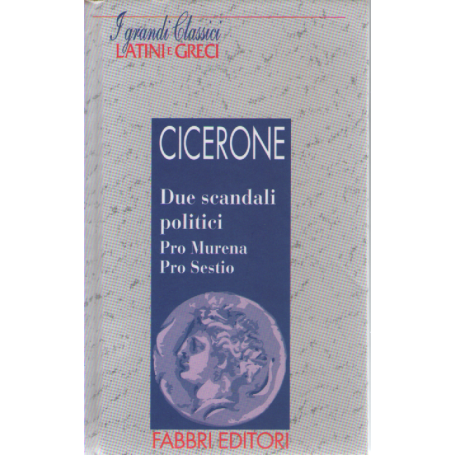 Due scandali politici. Pro Murena Pro Sestio.