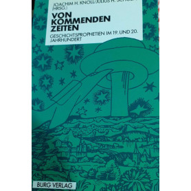 Von kommenden Zeiten. Geschichtsprophetien im 19. und 20.Jahrhundert
