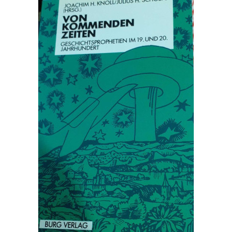 Von kommenden Zeiten. Geschichtsprophetien im 19. und 20.Jahrhundert