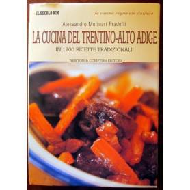 La cucina del Trentino Alto Adige. In 1200 ricette tradizionali
