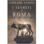 I segreti di Roma. Storie luoghi e personaggi di una capitale