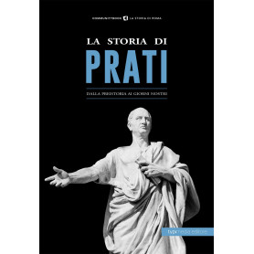 La storia di Prati. Dalla preistoria ai giorni nostri