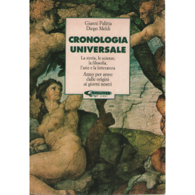 Cronologia universale. La storia le scienze la filosofia l'arte e la letteratura.
