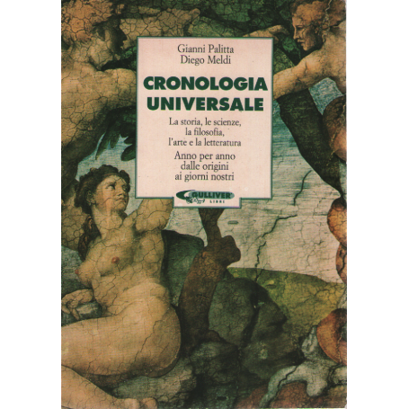 Cronologia universale. La storia le scienze la filosofia l'arte e la letteratura.
