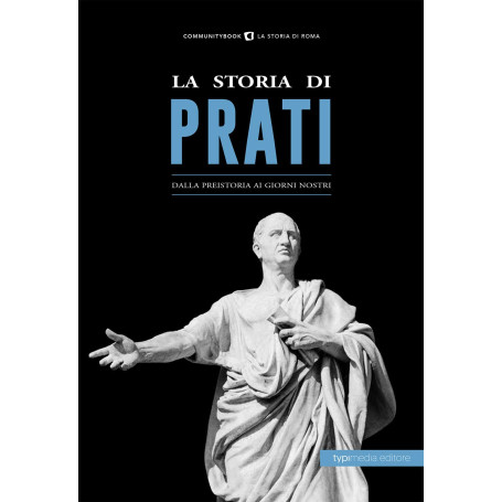 La storia di Prati. Dalla preistoria ai giorni nostri