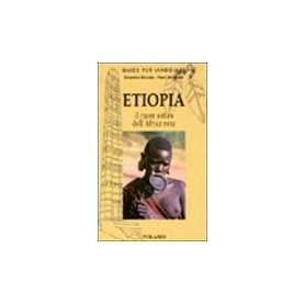 Etiopia. Nel cuore antico dell'Africa nera