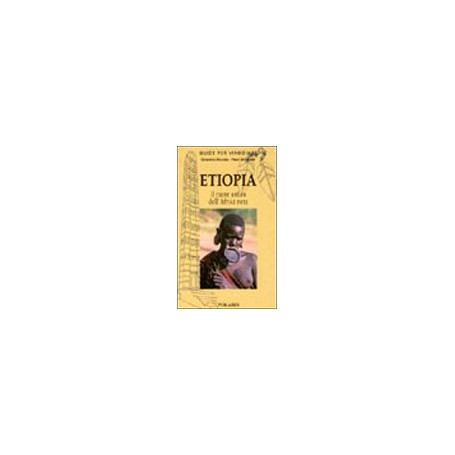 Etiopia. Nel cuore antico dell'Africa nera