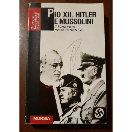 Pio XII Hitler e Mussolini. Il Vaticano fra le dittature.