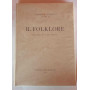 Il folklore. Tradizioni vita e arti popolari. Volume XI