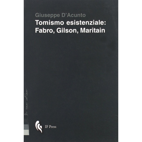Tomismo esistenziale. Fabro Gilson Maritain