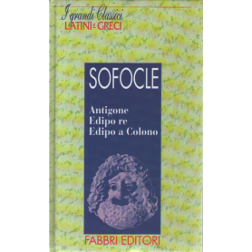 Antigone Edipo re Edipo a Colono. Testo greco a fronte.