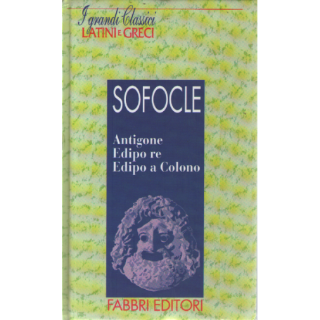 Antigone Edipo re Edipo a Colono. Testo greco a fronte.