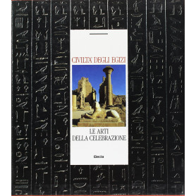 Civiltà degli Egizi. Le Arti della Celebrazione