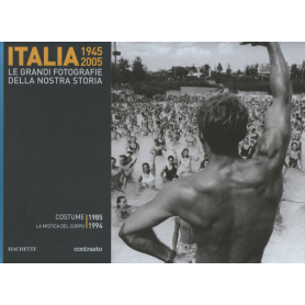 Italia 1945-2005. Le grandi fotografie della nostra storia. Costume 1985-1994