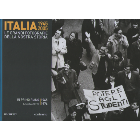 Italia 1945-2005. Le grandi fotografie della nostra storia. In primo piano 1965-1974