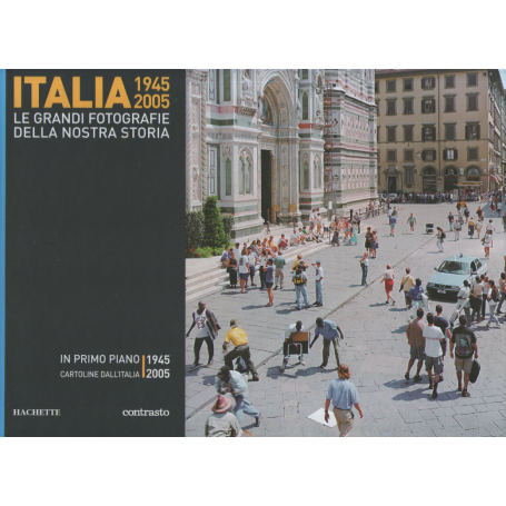 Italia 1945-2005. Le grandi fotografie della nostra storia. In primo piano 1945-2005.