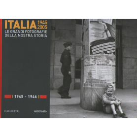 Italia 1945-2005. Le grandi fotografie della nostra storia 1945-1946.