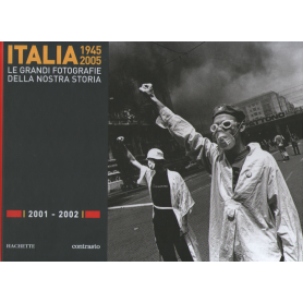 Italia 1945-2005. Le grandi fotografie della nostra storia 2001-2002.
