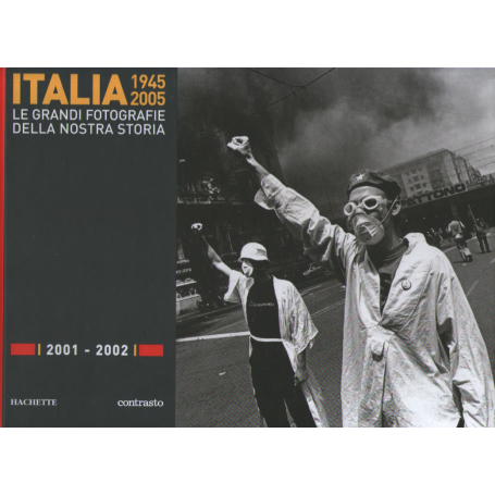 Italia 1945-2005. Le grandi fotografie della nostra storia 2001-2002.