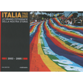 Italia 1945-2005. Le grandi fotografie della nostra storia 2003-2005.