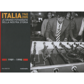 Italia 1945-2005. Le grandi fotografie della nostra storia 1989-1990.