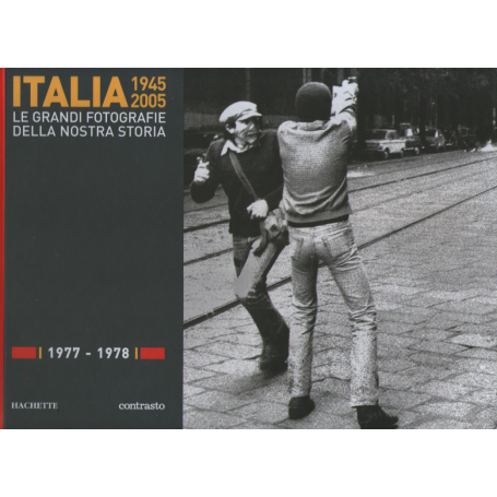 Italia 1945-2005. Le grandi fotografie della nostra storia 1977-1978.