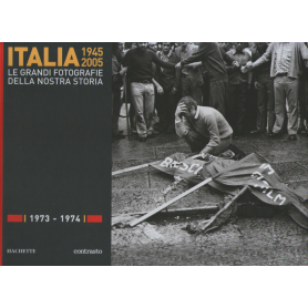 Italia 1945-2005. Le grandi fotografie della nostra storia 1973-1974.