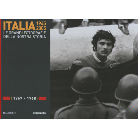 Italia 1945-2005. Le grandi fotografie della nostra storia 1967-1968.