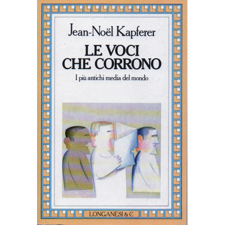 Le voci che corrono. I più antichi media del mondo