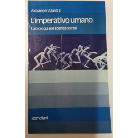 L'imperativo umano. La biologia e le scienze sociali.
