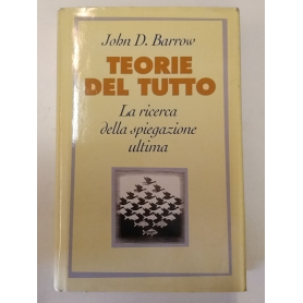 Teorie del tutto: la ricerca della spiegazione ultima
