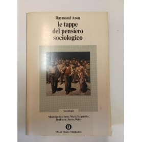 Le tappe del pensiero sociologico : Montesquieu Comte Marx Tocqueville Durkheim Pareto Weber
