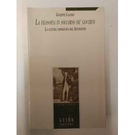 La filosofia in soccorso de' governi. La cultura napoletana del Settecento.