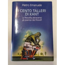 I cento talleri di Kant: la filosofia attraverso l'esempio dei filosofi