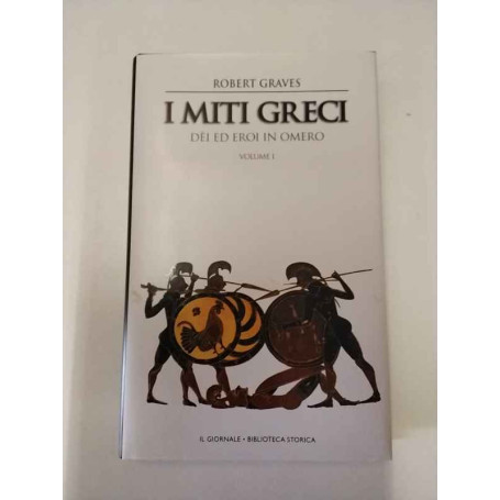 I miti greci. Dei ed eroi in Omero. Volume I.
