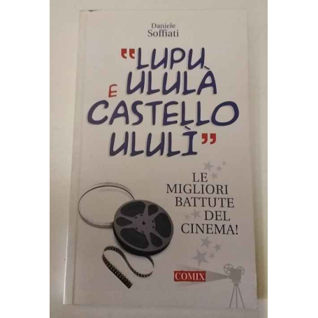 «Lupu ululà e castello ululì». Le migliori battute del cinema!